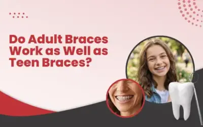 Do Adult Braces Work as Well as Teen Braces?