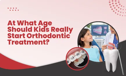 At What Age Should Kids Really Start Orthodontic Treatment
