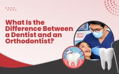 What Is the Difference Between a Dentist and an Orthodontist?